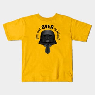 YOU WENT OVER MY HELMET? DARK HELMET SPACEBALLS QUOTE Kids T-Shirt